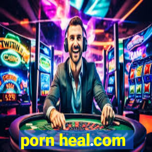 porn heal.com